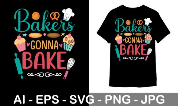 Baking T-shirt Design Bakers Gonna Bake