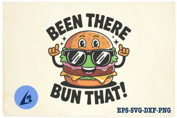 Been There Bun That Funny Burger Pun SVG