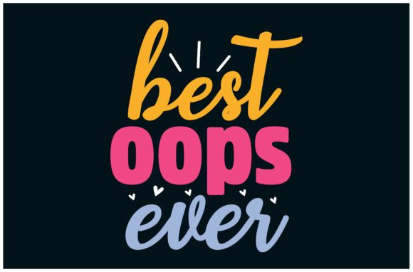 Best Oops Ever, Funny Tee – A Playful Design for Lighthearted Embroidery Projects