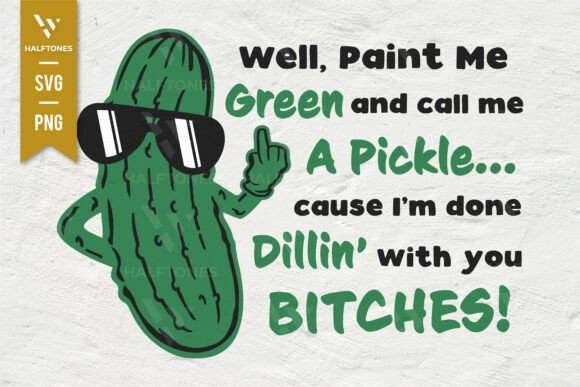Funny Pickle I'm Done Dilling with You – A Designer’s Honest Review